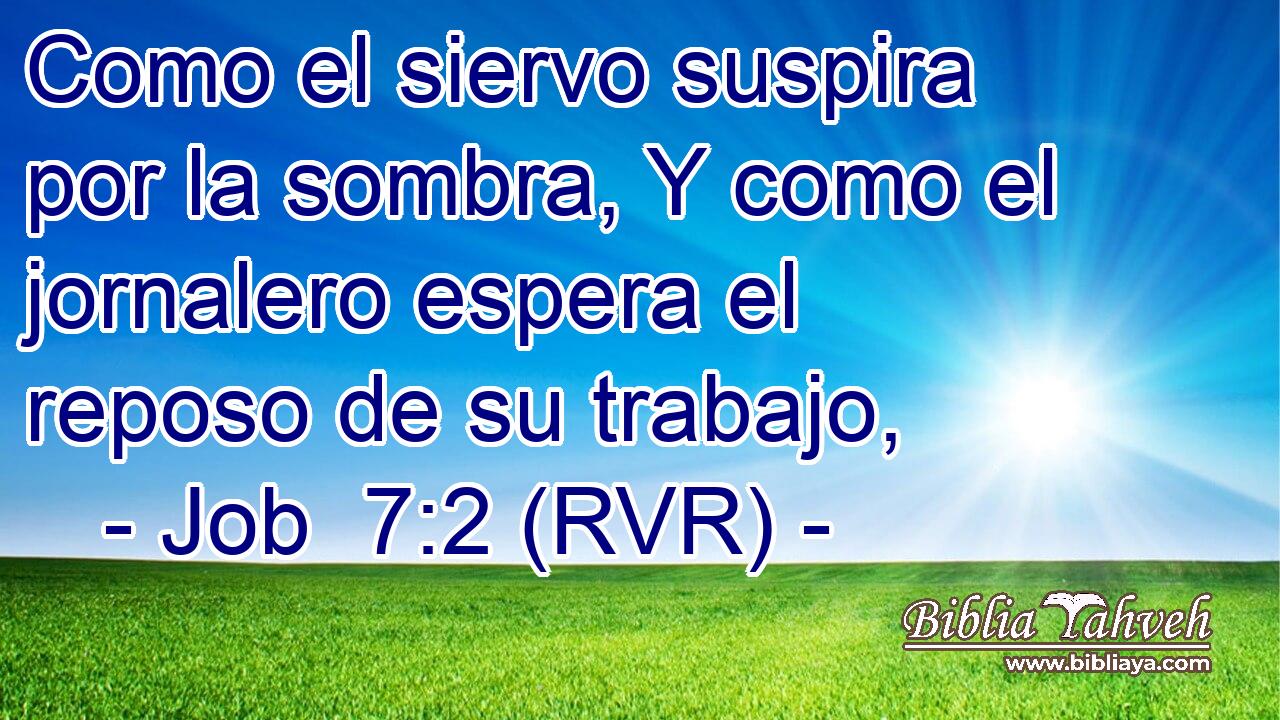 Como el siervo suspira por la sombra, Y como el jornalero espera el reposo de su trabajo,