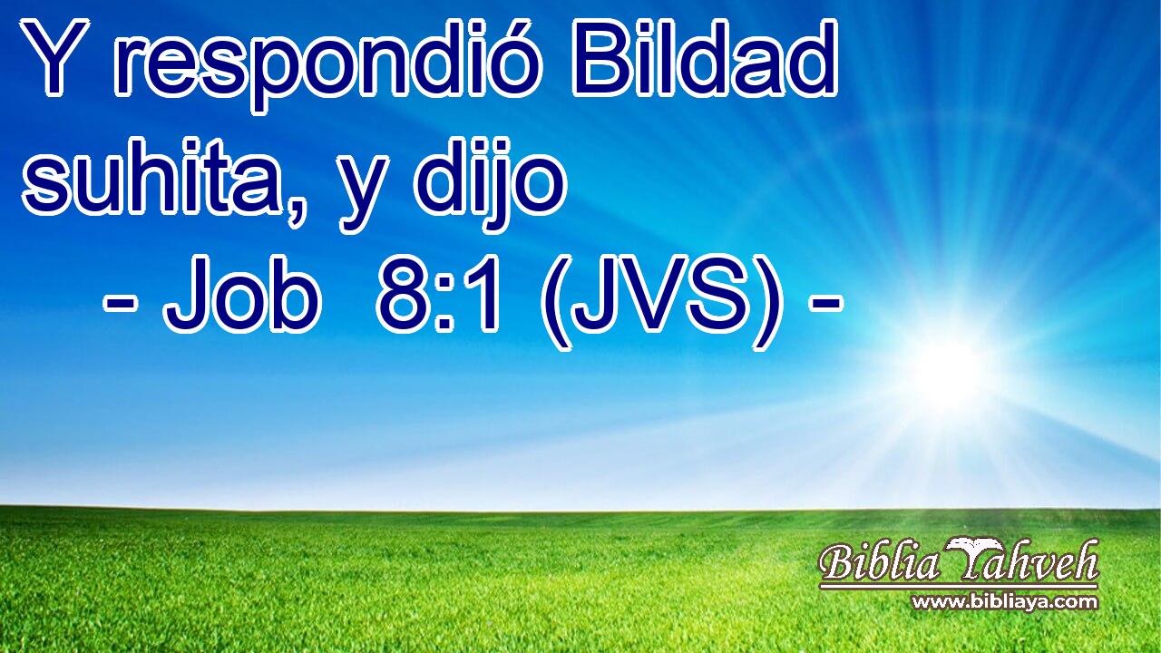 Y respondió Bildad suhita, y dijo