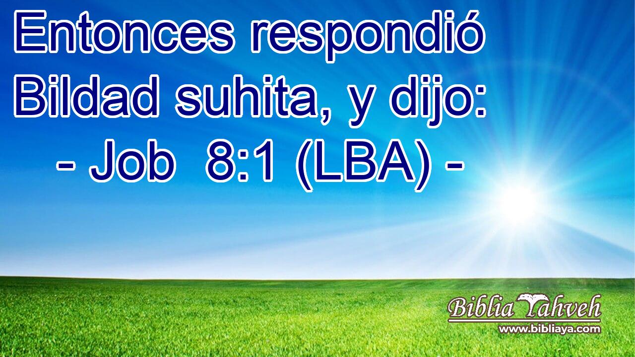Entonces respondió Bildad suhita, y dijo: