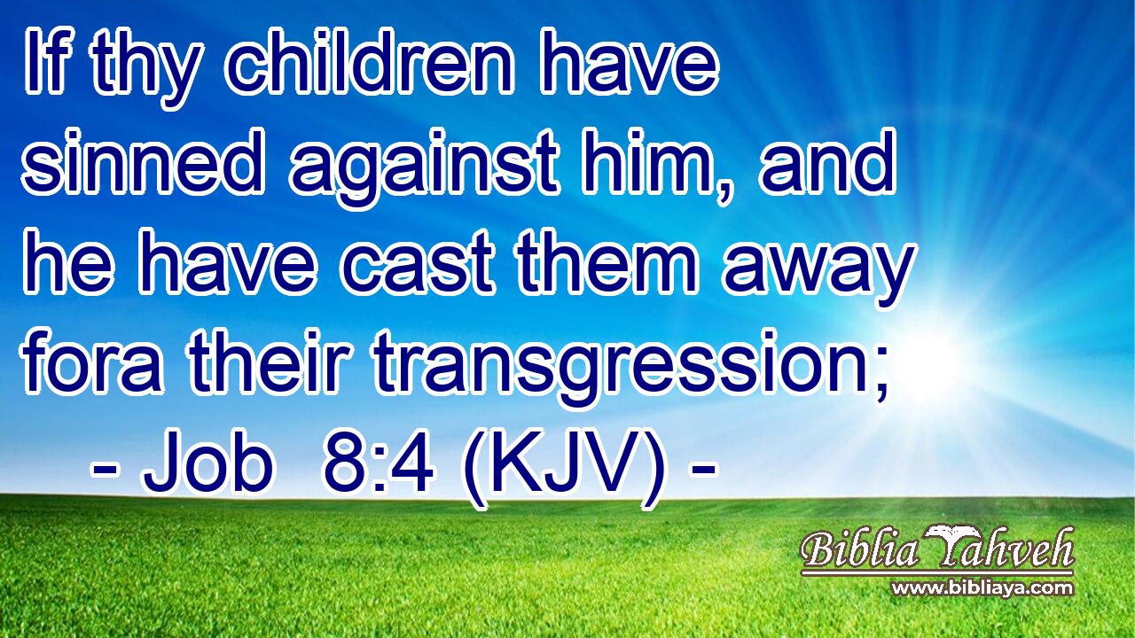 If thy children have sinned against him, and he have cast them away fora their transgression;