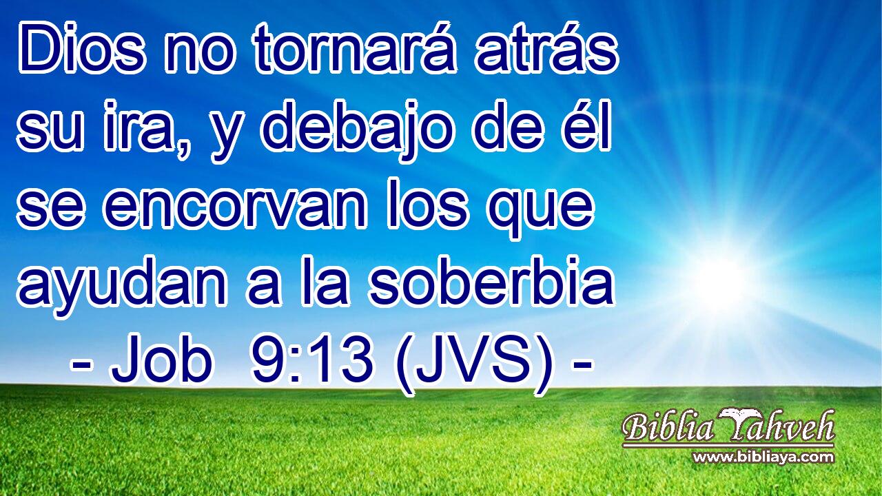 Dios no tornará atrás su ira, y debajo de él se encorvan los que ayudan a la soberbia