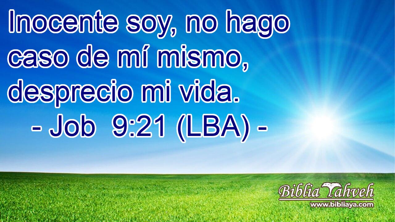 Inocente soy, no hago caso de mí mismo, desprecio mi vida.