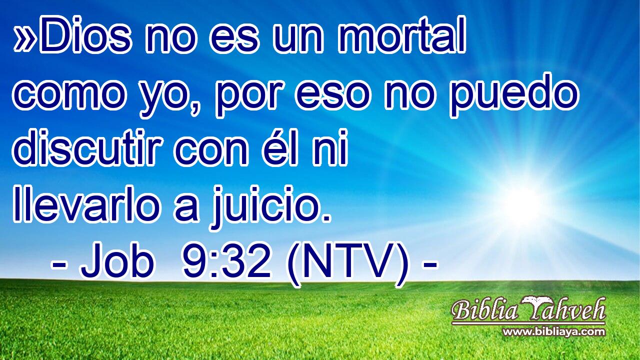 »Dios no es un mortal como yo, por eso no puedo discutir con él ni llevarlo a juicio.