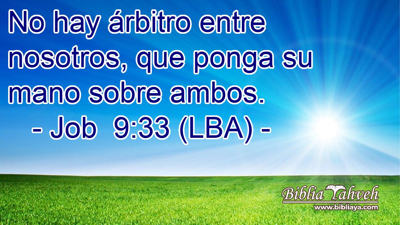 No hay árbitro entre nosotros, que ponga su mano sobre ambos.
