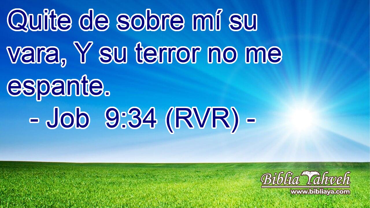 Quite de sobre mí su vara, Y su terror no me espante.