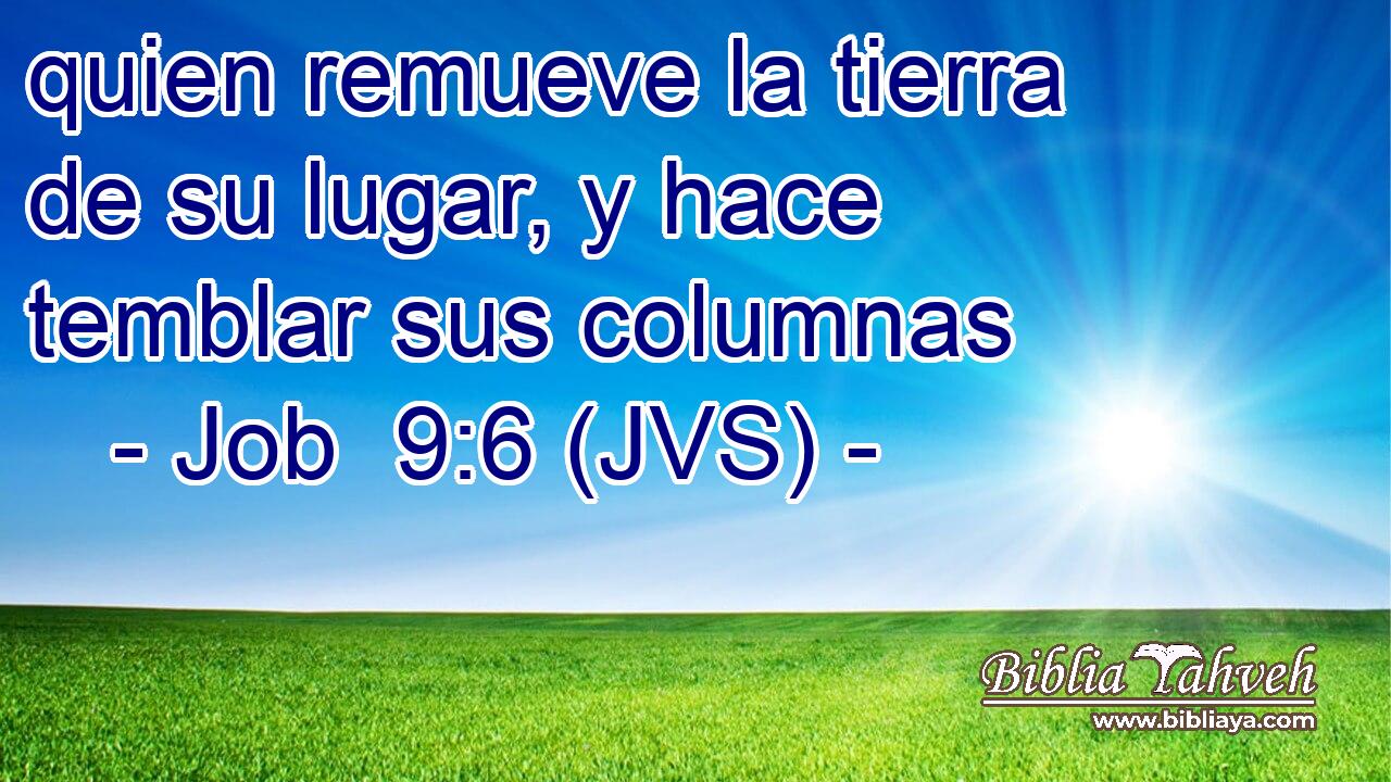 quien remueve la tierra de su lugar, y hace temblar sus columnas