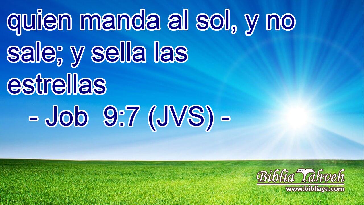 quien manda al sol, y no sale; y sella las estrellas