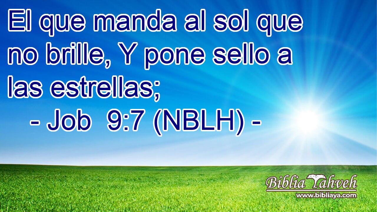 El que manda al sol que no brille, Y pone sello a las estrellas; 