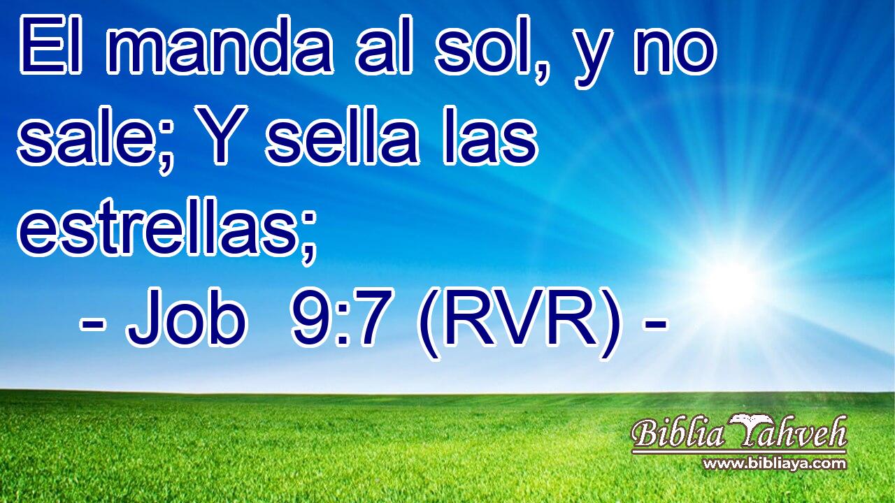 El manda al sol, y no sale; Y sella las estrellas;