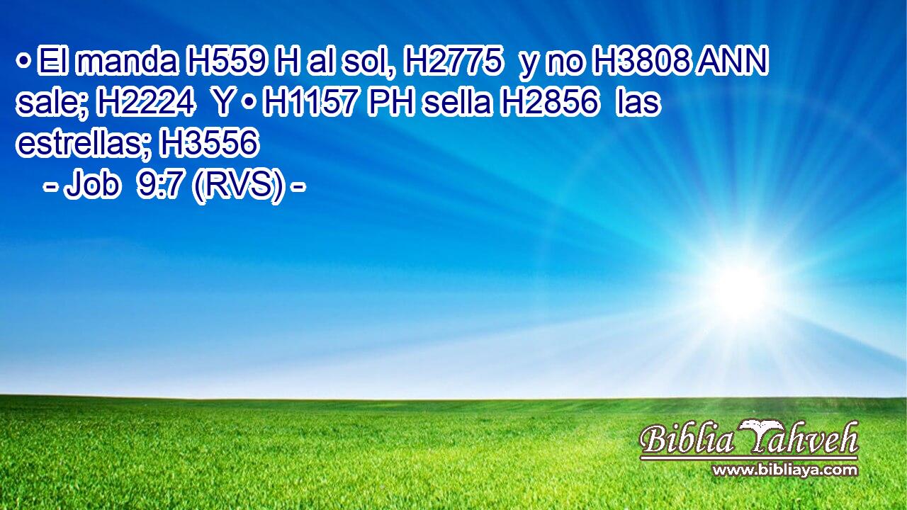 • El manda H559 H al sol, H2775  y no H3808 ANN sale; H2224  Y • H1157 PH sella H2856  las estrellas; H3556  