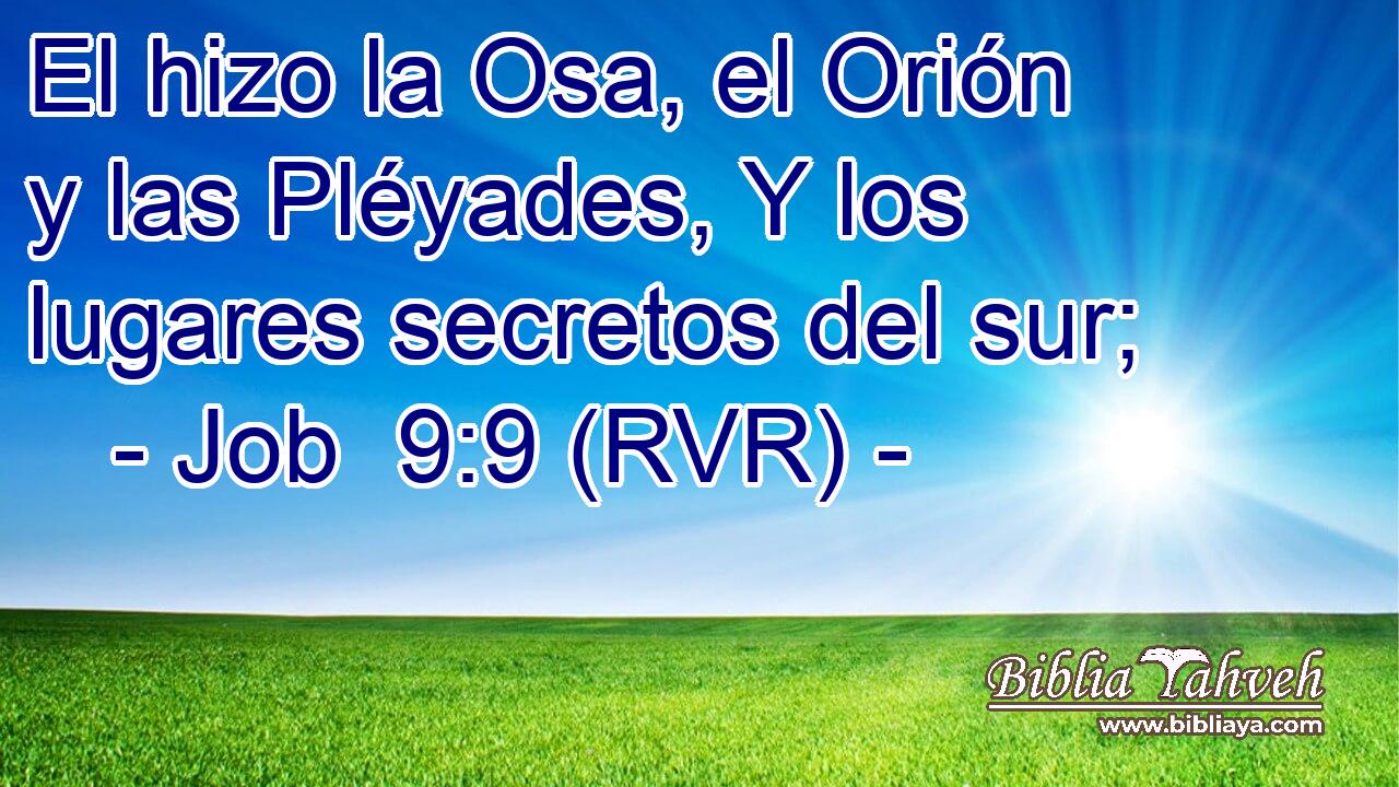 El hizo la Osa, el Orión y las Pléyades, Y los lugares secretos del sur;