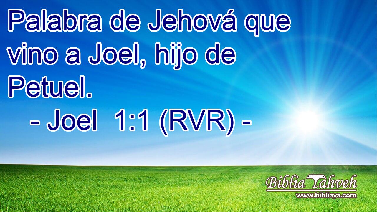 Palabra de Jehová que vino a Joel, hijo de Petuel.