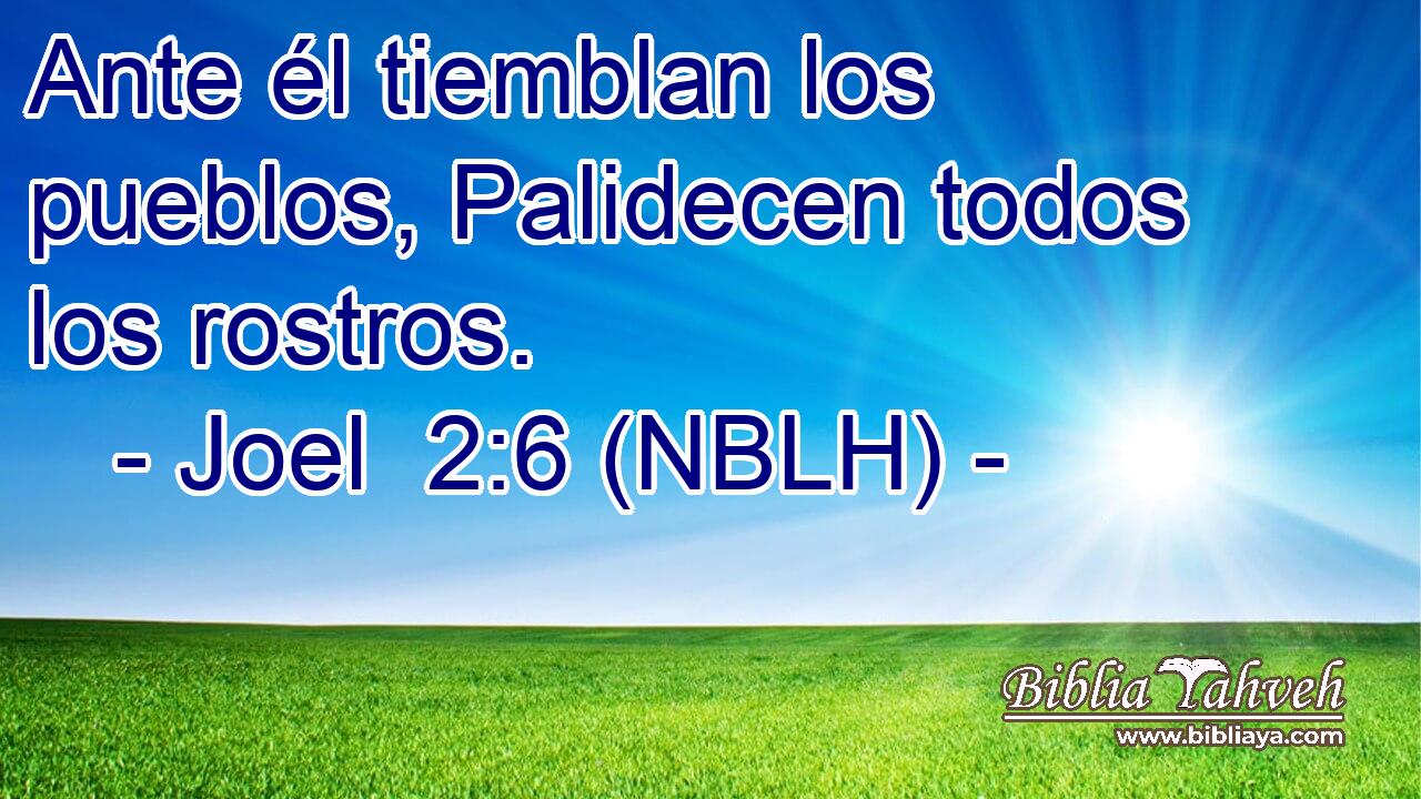  Ante él tiemblan los pueblos, Palidecen todos los rostros. 