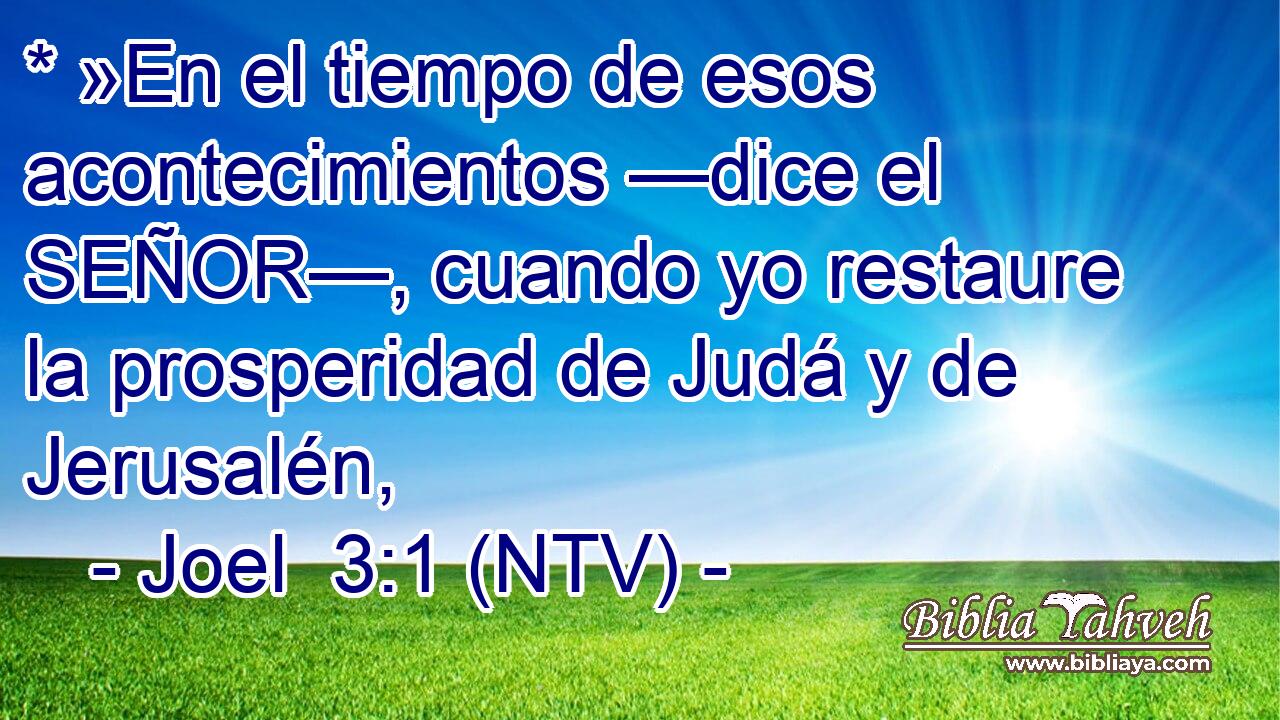 * »En el tiempo de esos acontecimientos —dice el SEÑOR—, cuando yo restaure la prosperidad de Judá y de Jerusalén,
