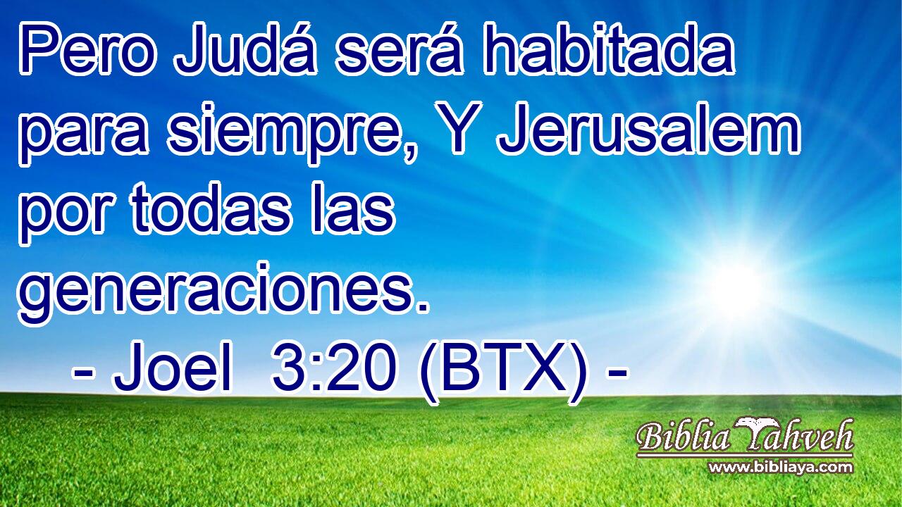Pero Judá será habitada para siempre, Y Jerusalem por todas las generaciones.