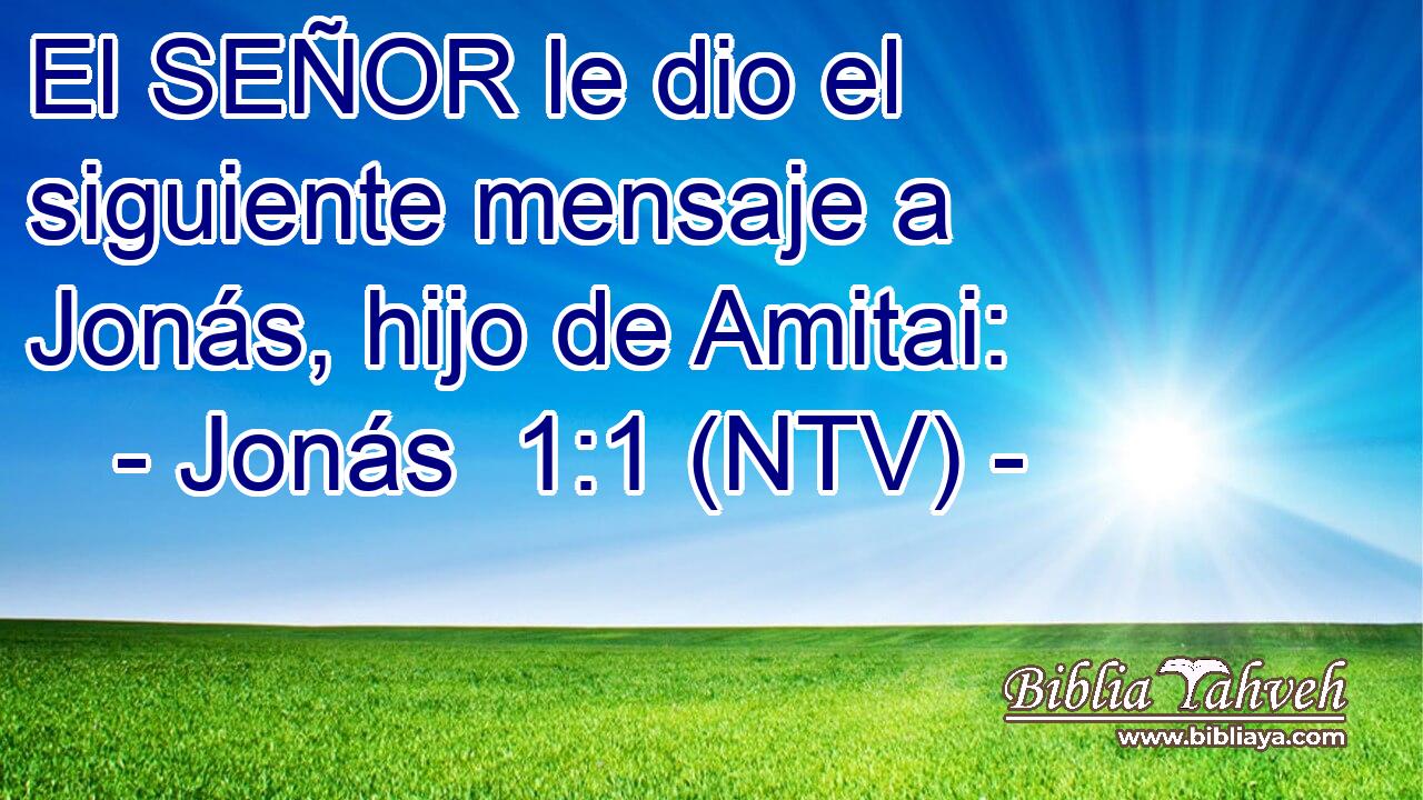 El SEÑOR le dio el siguiente mensaje a Jonás, hijo de Amitai: