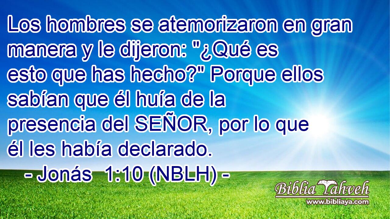  Los hombres se atemorizaron en gran manera y le dijeron: 