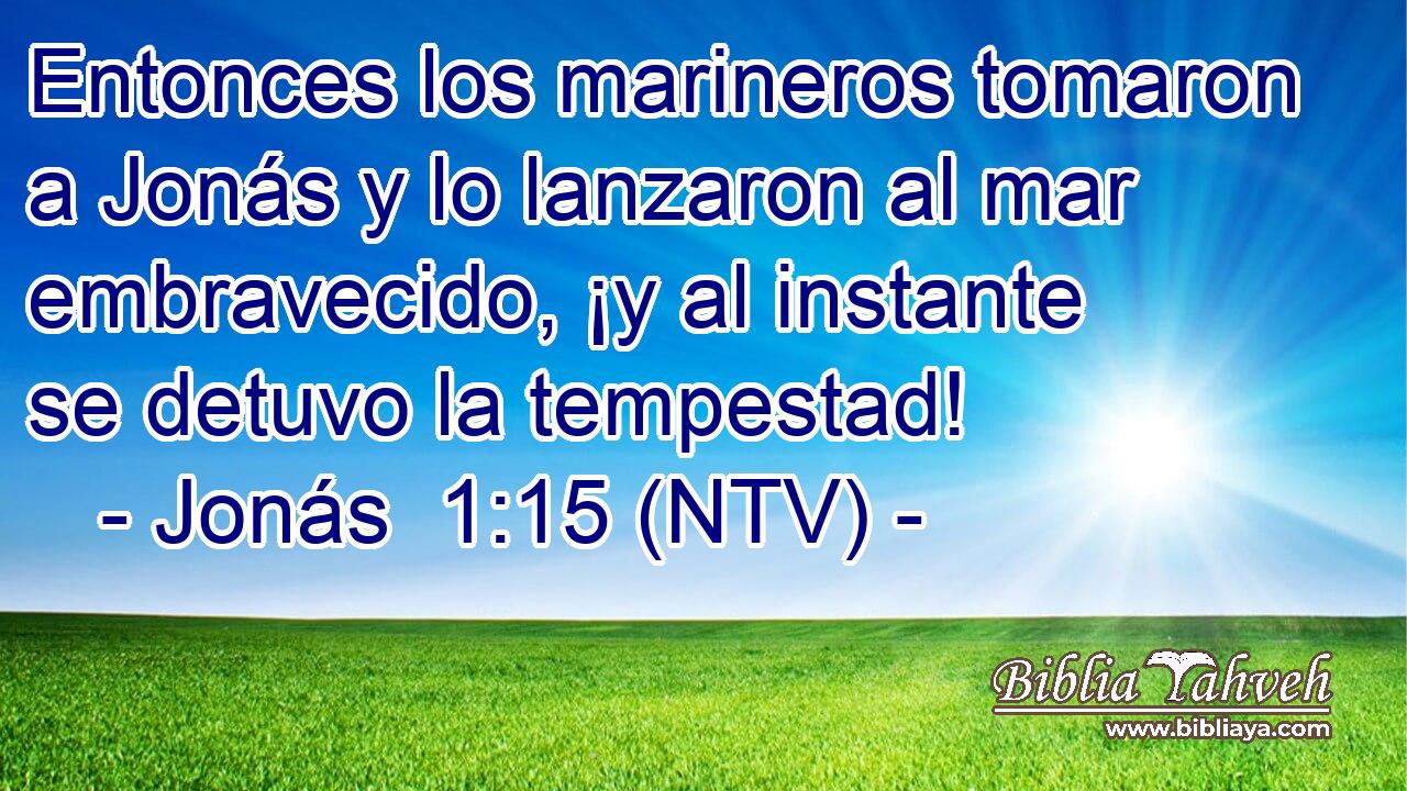 Entonces los marineros tomaron a Jonás y lo lanzaron al mar embravecido, ¡y al instante se detuvo la tempestad!