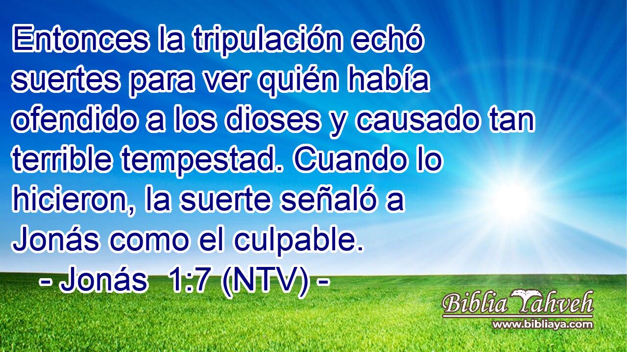 Entonces la tripulación echó suertes para ver quién había ofendido a los dioses y causado tan terrible tempestad. Cuando lo hicieron, la suerte señaló a Jonás como el culpable.