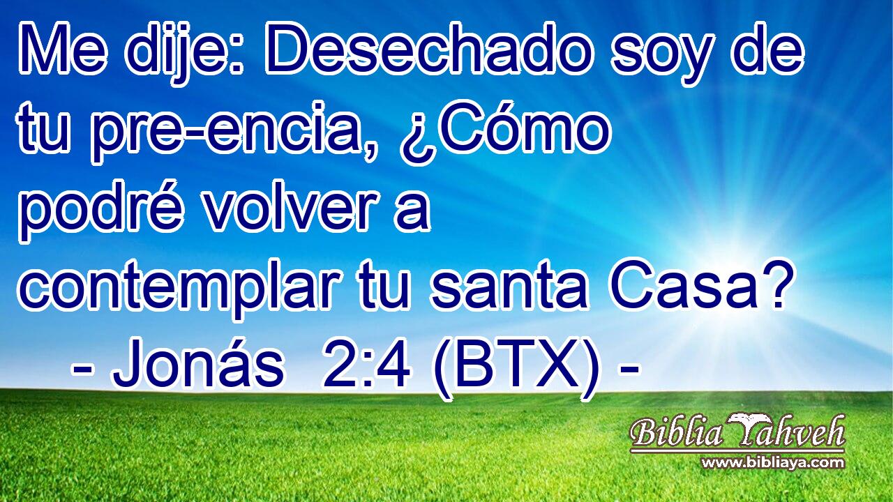 Me dije: Desechado soy de tu pre-encia, ¿Cómo podré volver a contemplar tu santa Casa?