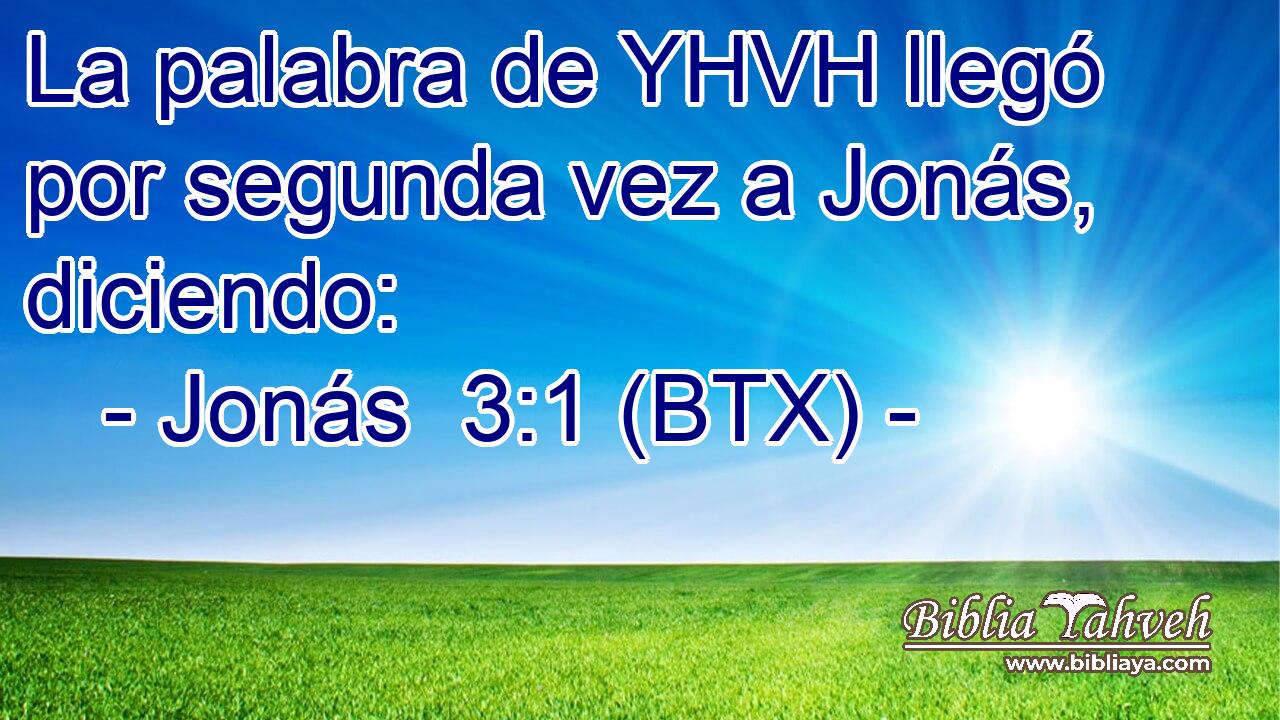 La palabra de YHVH llegó por segunda vez a Jonás, diciendo:
