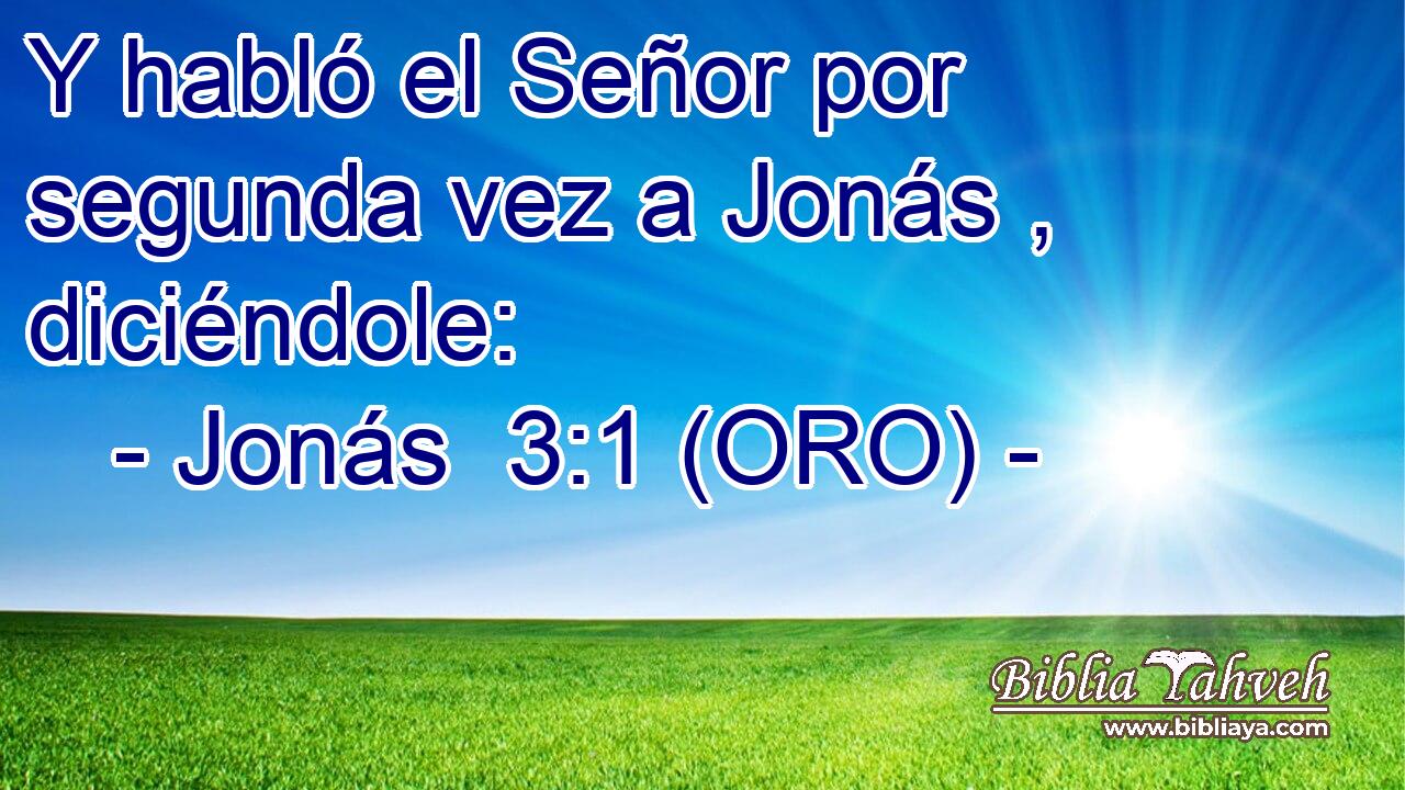  Y habló el Señor por segunda vez a Jonás , diciéndole: 