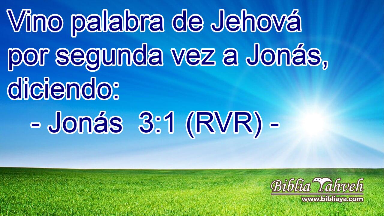 Vino palabra de Jehová por segunda vez a Jonás, diciendo: