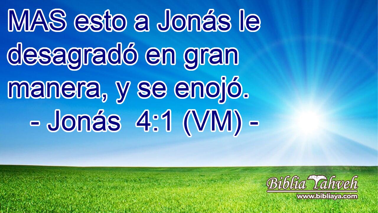  MAS esto a Jonás le desagradó en gran manera, y se enojó. 