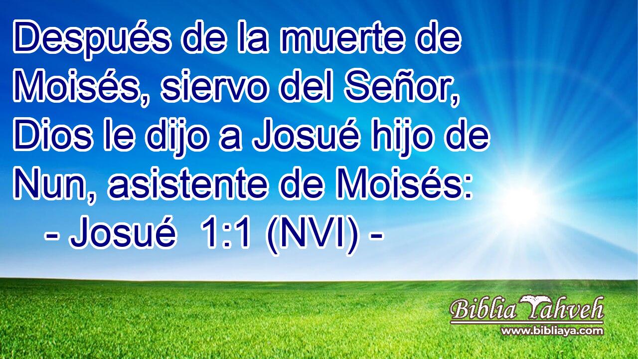  Después de la muerte de Moisés, siervo del Señor, Dios le dijo a Josué hijo de Nun, asistente de Moisés: 