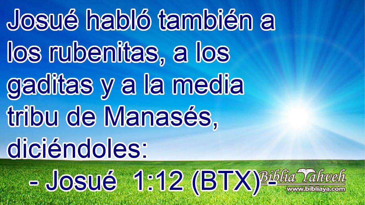 Josué habló también a los rubenitas, a los gaditas y a la media tribu de Manasés, diciéndoles: