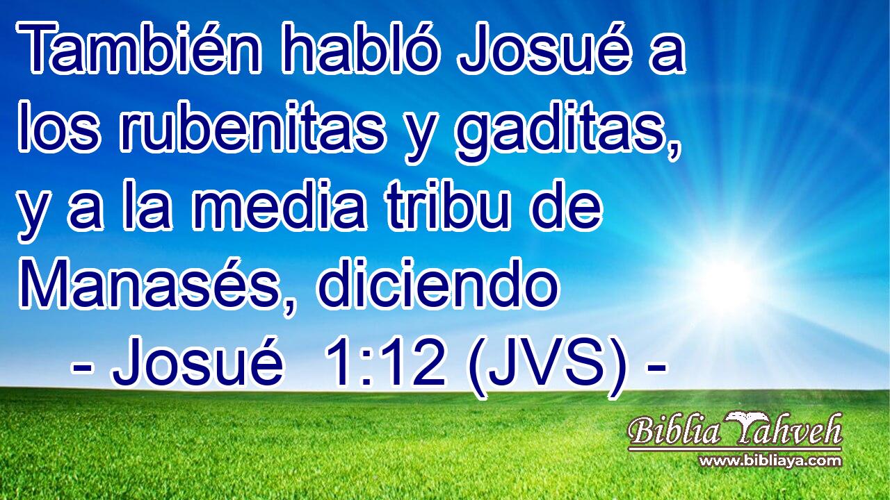 También habló Josué a los rubenitas y gaditas, y a la media tribu de Manasés, diciendo