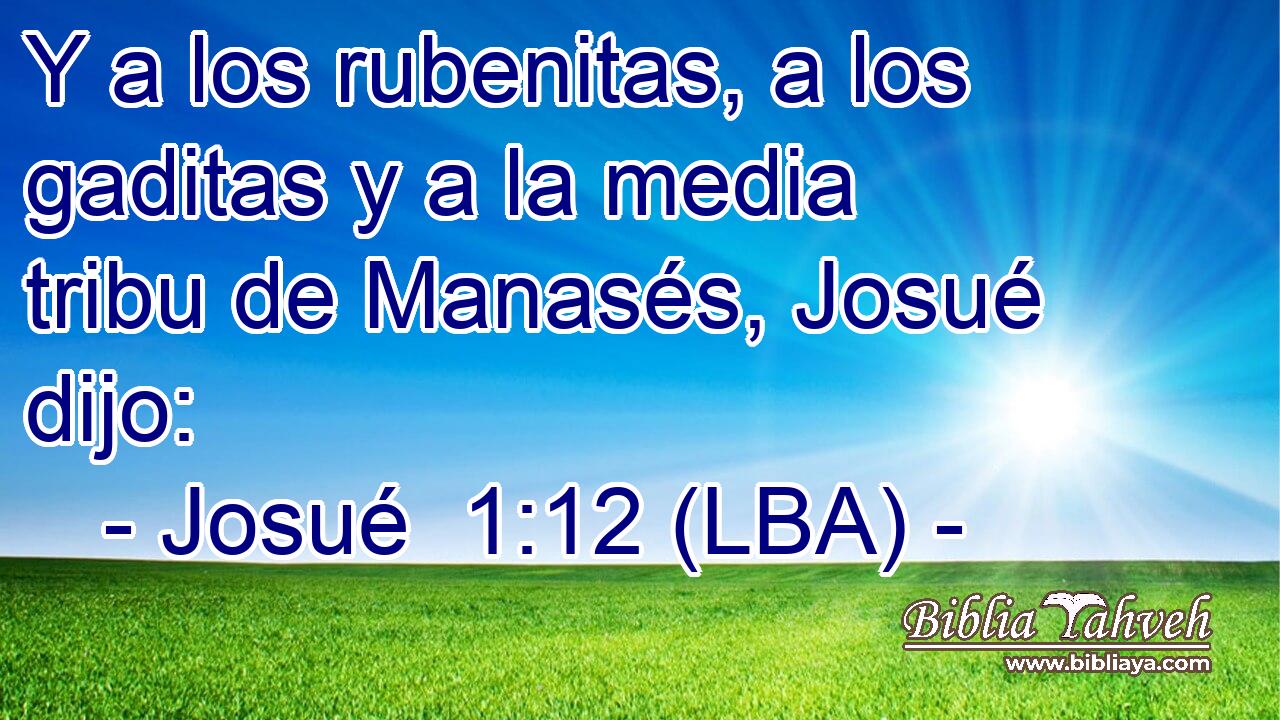 Y a los rubenitas, a los gaditas y a la media tribu de Manasés, Josué dijo: