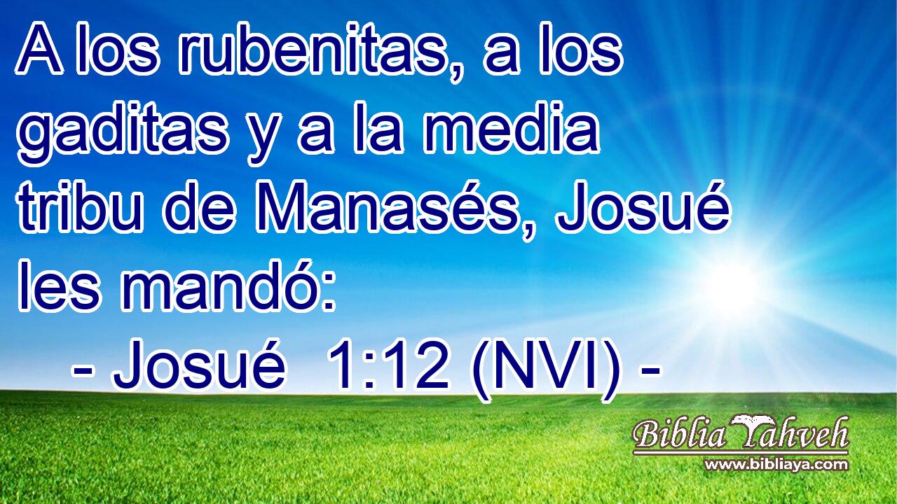  A los rubenitas, a los gaditas y a la media tribu de Manasés, Josué les mandó: 