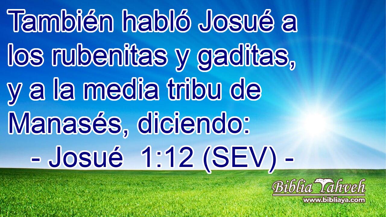 También habló Josué a los rubenitas y gaditas, y a la media tribu de Manasés, diciendo: