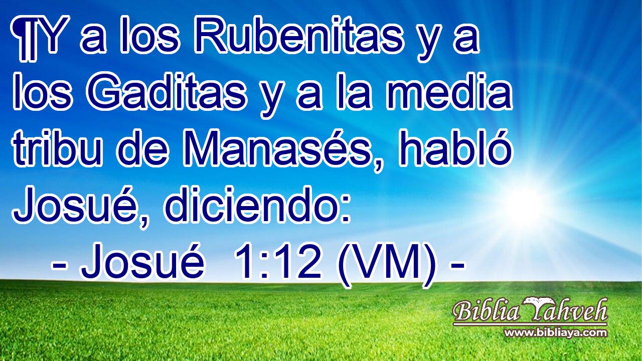  ¶Y a los Rubenitas y a los Gaditas y a la media tribu de Manasés, habló Josué, diciendo: 
