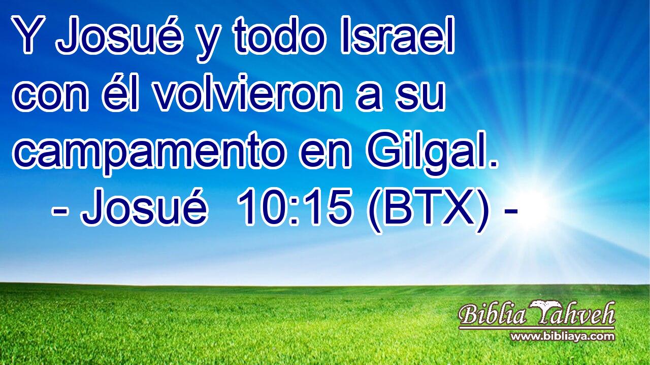 Y Josué y todo Israel con él volvieron a su campamento en Gilgal.
