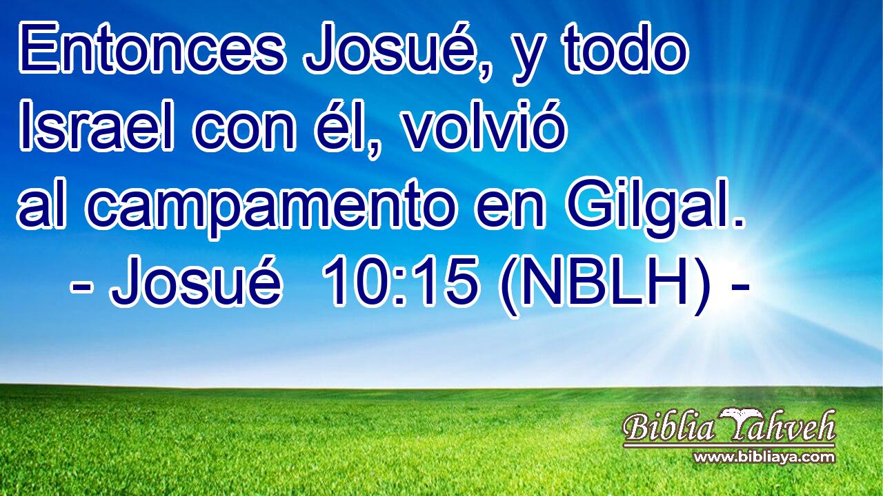  Entonces Josué, y todo Israel con él, volvió al campamento en Gilgal. 