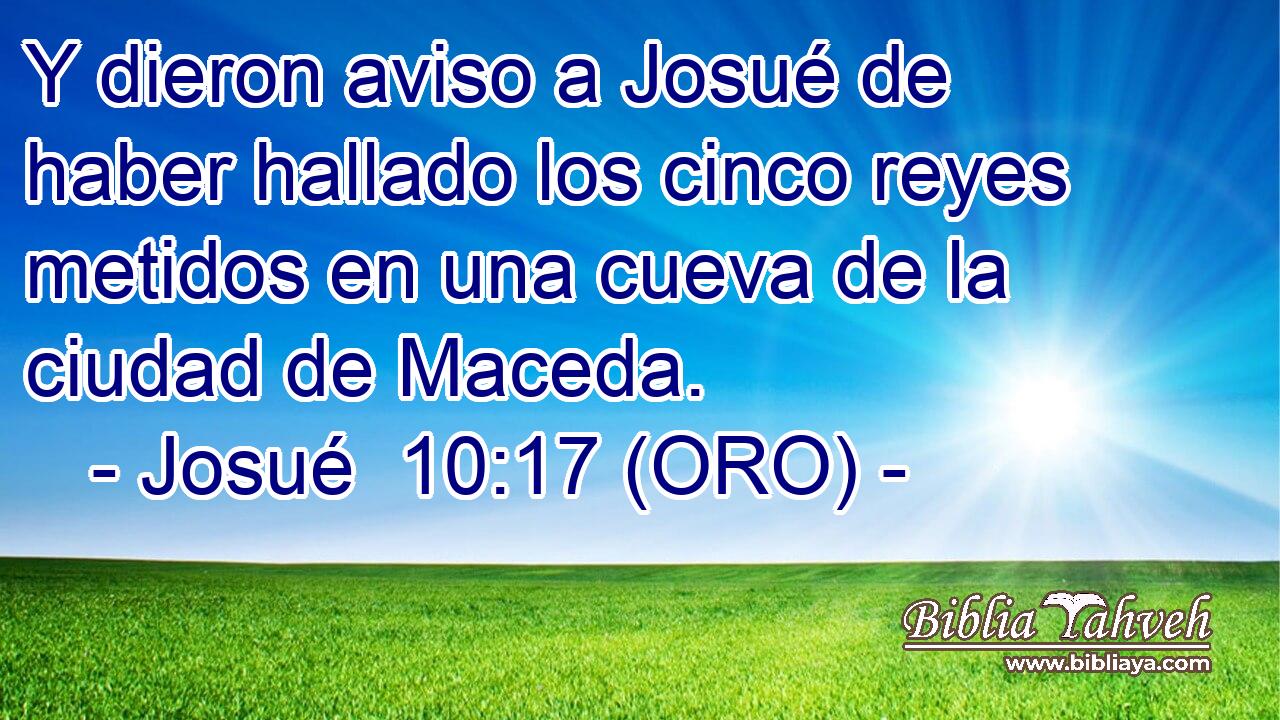  Y dieron aviso a Josué de haber hallado los cinco reyes metidos en una cueva de la ciudad de Maceda. 