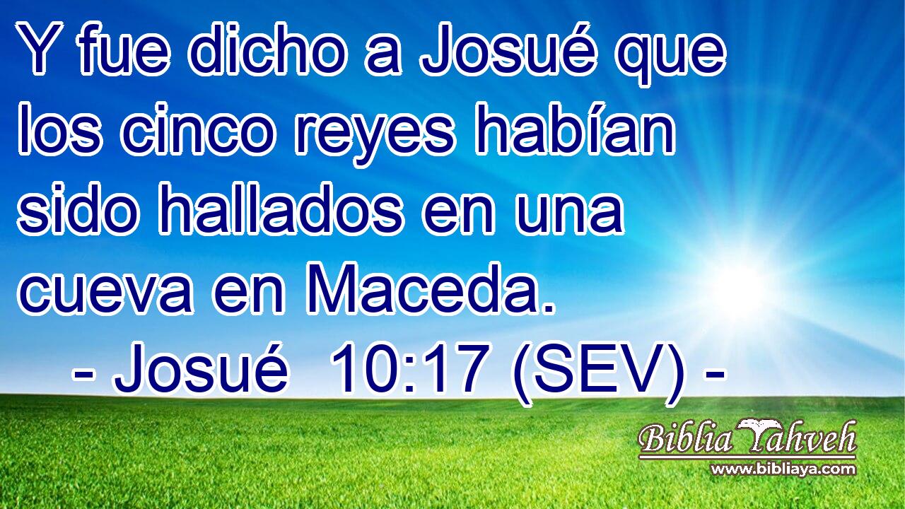 Y fue dicho a Josué que los cinco reyes habían sido hallados en una cueva en Maceda.
