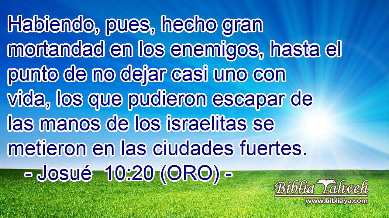  Habiendo, pues, hecho gran mortandad en los enemigos, hasta el punto de no dejar casi uno con vida, los que pudieron escapar de las manos de los israelitas se metieron en las ciudades fuertes. 
