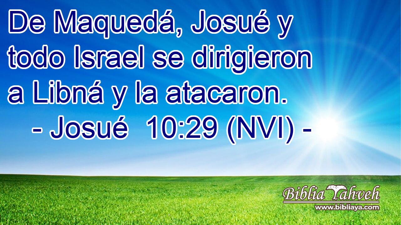  De Maquedá, Josué y todo Israel se dirigieron a Libná y la atacaron. 