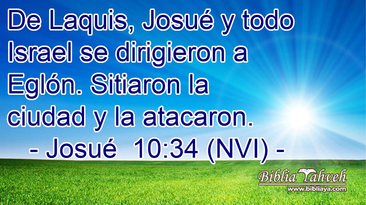 De Laquis, Josué y todo Israel se dirigieron a Eglón. Sitiaron la ciudad y la atacaron. 