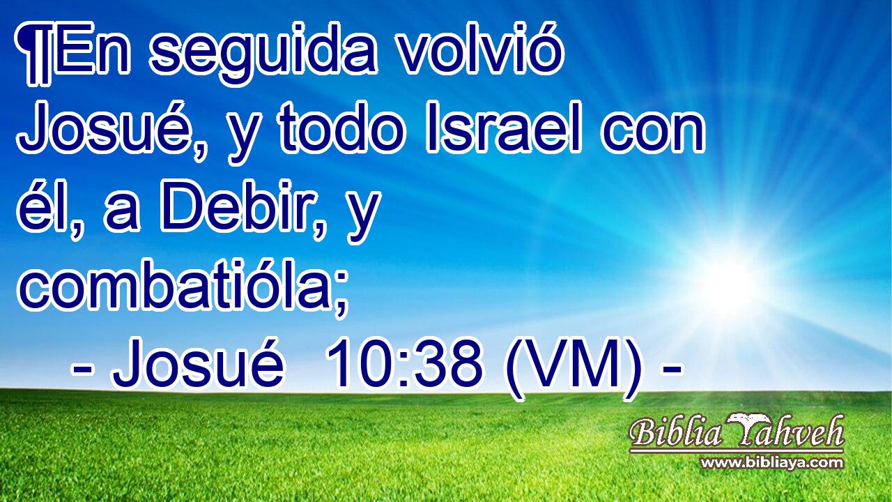  ¶En seguida volvió Josué, y todo Israel con él, a Debir, y combatióla; 