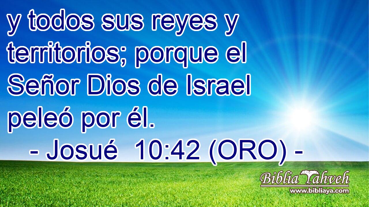  y todos sus reyes y territorios; porque el Señor Dios de Israel peleó por él. 