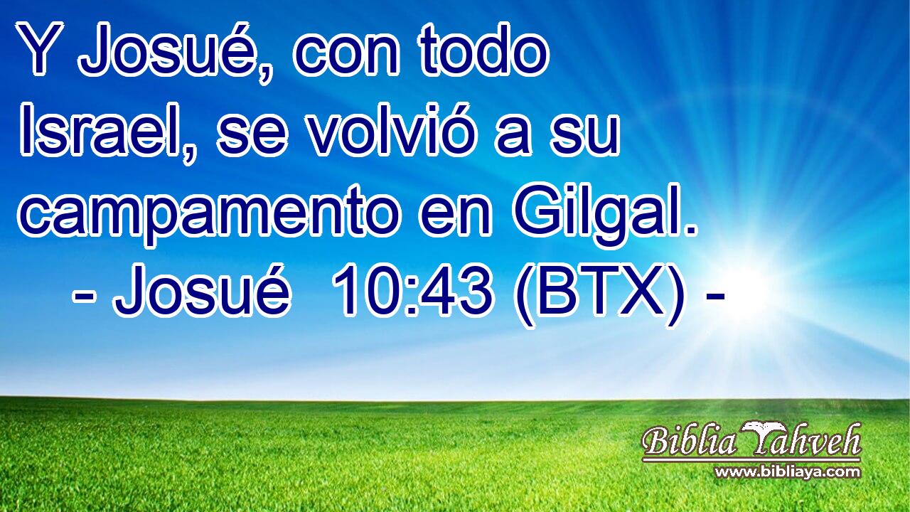 Y Josué, con todo Israel, se volvió a su campamento en Gilgal.