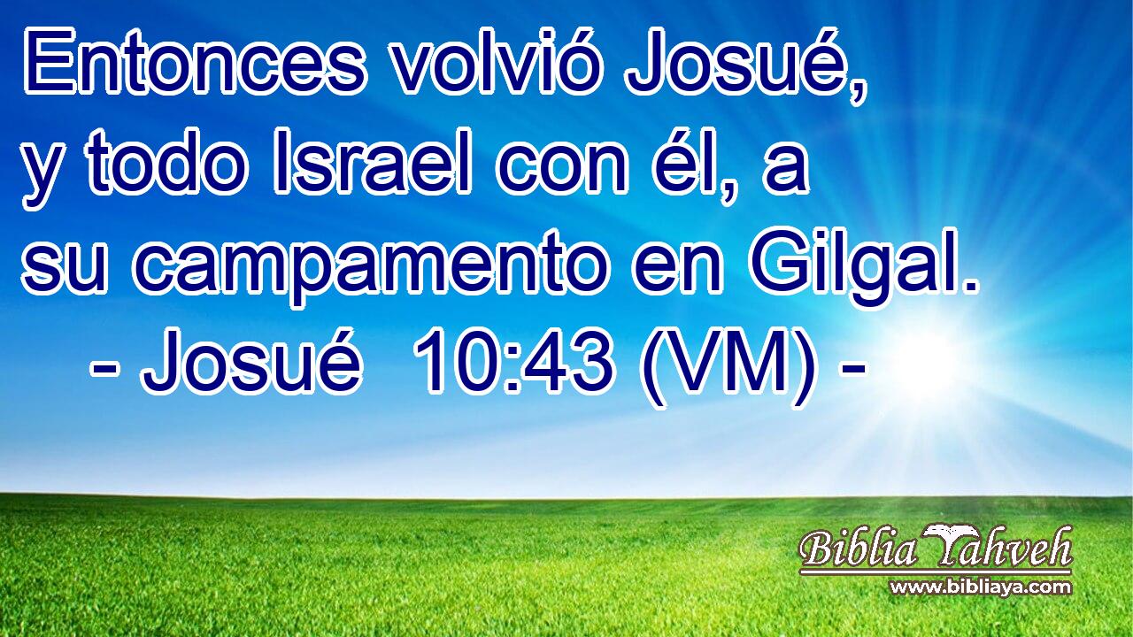  Entonces volvió Josué, y todo Israel con él, a su campamento en Gilgal. 