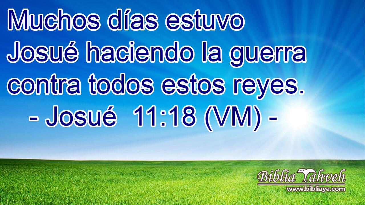  Muchos días estuvo Josué haciendo la guerra contra todos estos reyes. 
