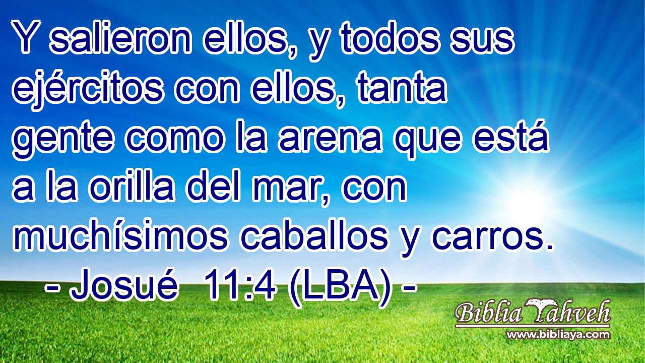 Y salieron ellos, y todos sus ejércitos con ellos, tanta gente como la arena que está a la orilla del mar, con muchísimos caballos y carros.