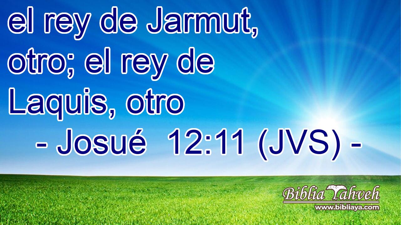 el rey de Jarmut, otro; el rey de Laquis, otro