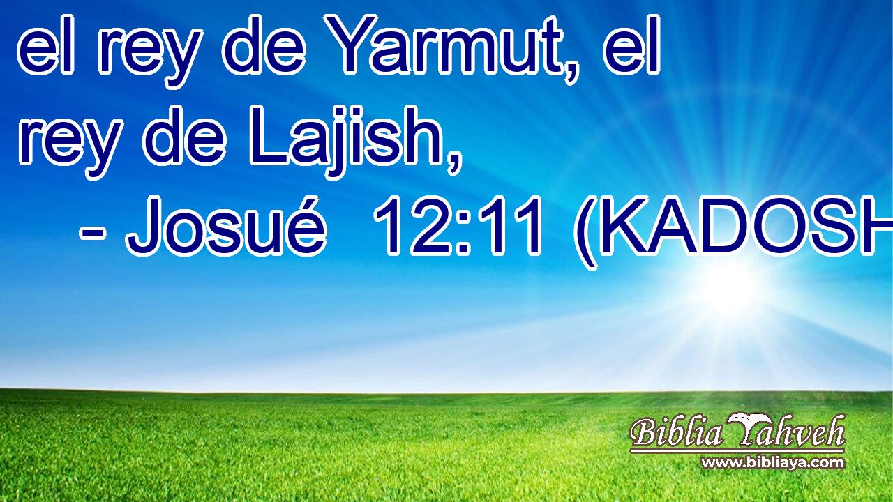  el rey de Yarmut, el rey de Lajish, 